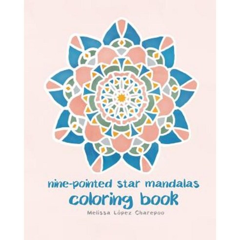 Nine-Pointed Star Mandalas Coloring Book Paperback, Createspace Independent Publishing Platform