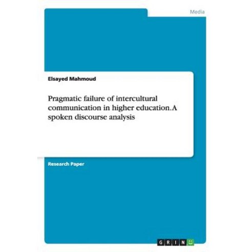 Pragmatic Failure of Intercultural Communication in Higher Education. a Spoken Discourse Analysis Paperback, Grin Publishing