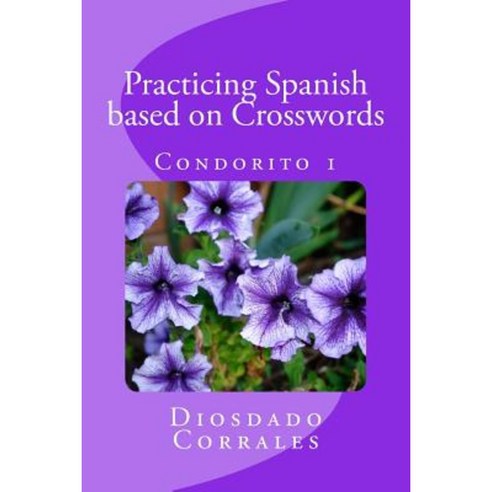 Practicing Spanish Based on Crosswords - Condorito 1: Condorito 1 Paperback, Createspace Independent Publishing Platform