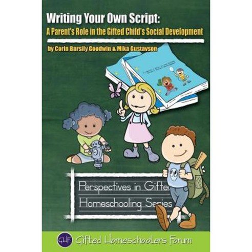Writing Your Own Script: A Parent''s Role in the Gifted Child''s Social Development Paperback, Ghf Press