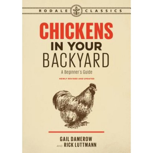 Chickens in Your Backyard: A Beginner''s Guide Paperback, Rodale Books