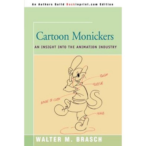 Cartoon Monickers: An Insight Into the Animation Industry Paperback ...