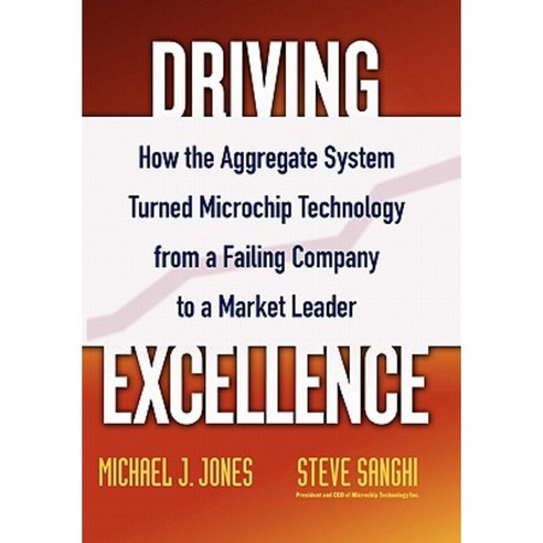 Driving Excellence: How the Aggregate System Turned Microchip Technology from a Failing Company to a Market Leader Hardcover, Wiley