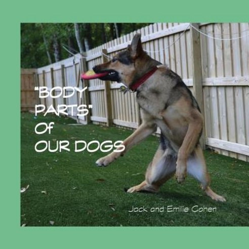 Body Parts of Our Dogs Paperback, Page Publishing, Inc.