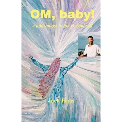 Om Baby!: A Pilgrimage to the Eternal Self Paperback, Iconoclast Press