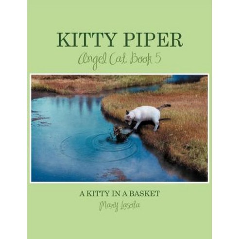 Kitty Piper Angel Cat Book 5: A Kitty in a Basket Paperback, Authorhouse