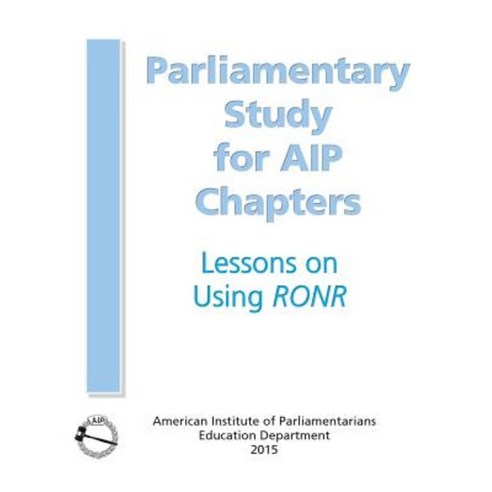 Parliamentary Study: For AIP Chapters Paperback, American Institute of Parliamentarians