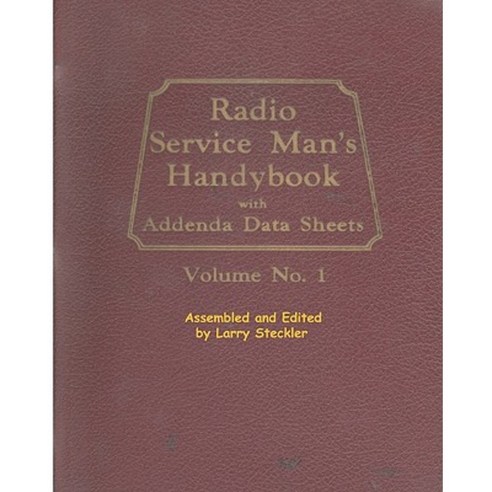 Radio Service Man''s Handybook: With Addenda Data Sheets Paperback, Createspace Independent Publishing Platform