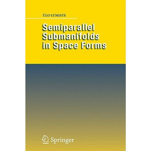 Semiparallel Submanifolds in Space Forms Hardcover, Springer