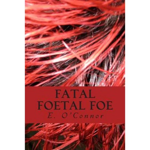 Fatal Foetal Foe Paperback, Createspace Independent Publishing Platform