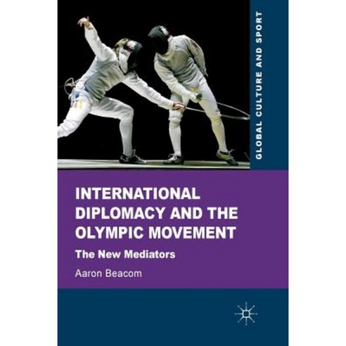 International Diplomacy and the Olympic Movement: The New Mediators Paperback, Palgrave MacMillan