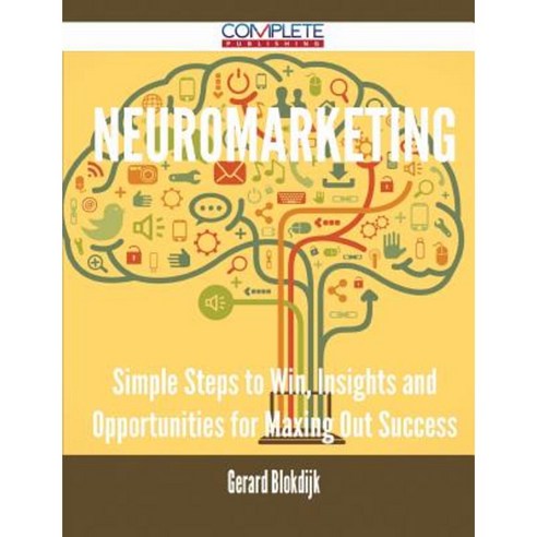 Neuromarketing - Simple Steps to Win Insights and Opportunities for ...