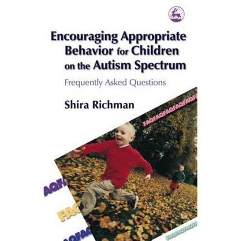 Encouraging Appropriate Behavior for Children on the Autism Spectrum: Frequently Asked Questions Paperback, Jessica Kingsley Publishers Ltd