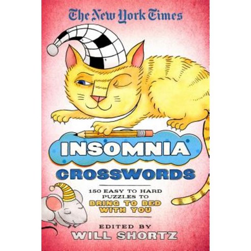 The New York Times Insomnia Crosswords: 150 Easy to Hard Puzzles to Bring to Bed with You Paperback, St. Martin''s Griffin