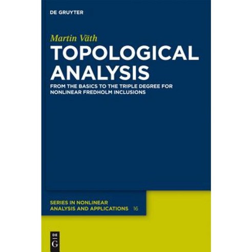 Topological Analysis: From the Basics to the Triple Degree for Nonlinear Fredholm Inclusions Hardcover, Walter de Gruyter