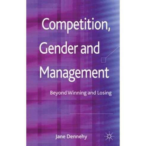 Competition Gender and Management: Beyond Winning and Losing Hardcover, Palgrave MacMillan