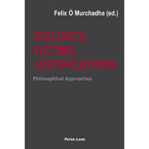 Violence Victims Justifications: Philosophical Approaches Paperback, Peter Lang Gmbh, Internationaler Verlag Der W