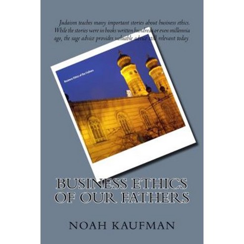 Business Ethics of Our Fathers Paperback, Createspace Independent Publishing Platform