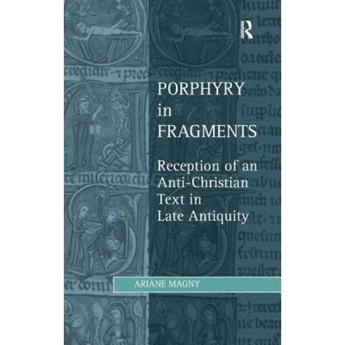 Porphyry in Fragments: Reception of an Anti-Christian Text in Late Antiquity Hardcover, Routledge