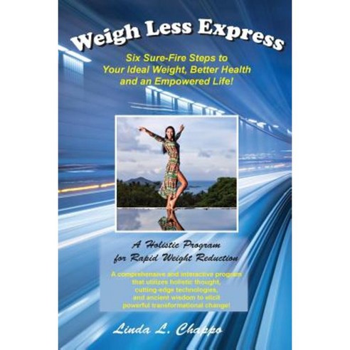 Weigh Less Express: Six Sure-Fire Steps to Your Ideal Weight Better Health and an Empowered Life! Paperback, Inspiracle Publishing