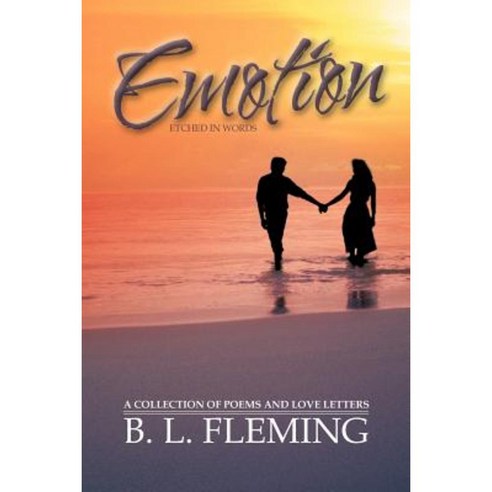 Emotion Etched in Words: A Collection of Poems and Love Letters Paperback, Authorhouse