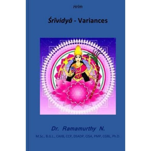 Srividya Variances: Variances in Srividya Upasana Paperback, Createspace Independent Publishing Platform