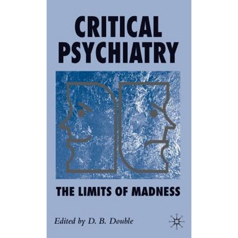 Critical Psychiatry: The Limits of Madness Hardcover, Palgrave MacMillan