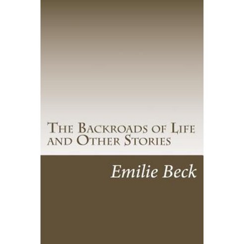 The Backroads of Life and Other Stories Paperback, Createspace Independent Publishing Platform