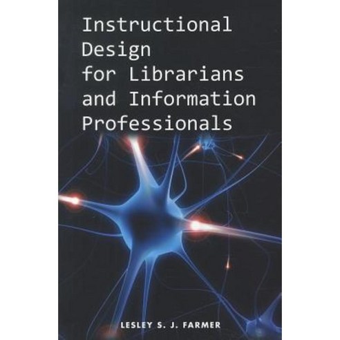 Instructional Design for Librarians and Information Professionals Paperback, Neal-Schuman Publishers