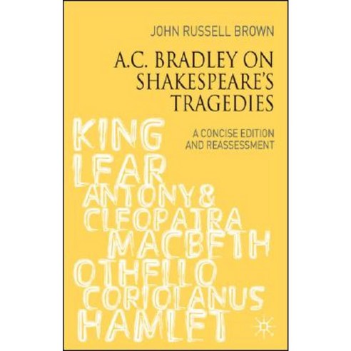 A.C. Bradley on Shakespeare''s Tragedies: A Concise Edition and Reassessment Paperback, Palgrave