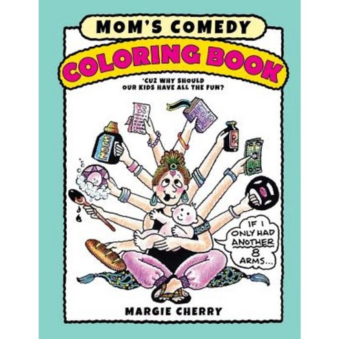 Mom''s Comedy Coloring Book: ''Cuz Why Should Our Kids Have All the Fun? Paperback, Humoroutcasts Press