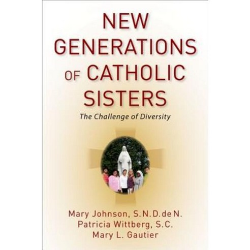 New Generations of Catholic Sisters: The Challenge of Diversity Hardcover, Oxford University Press (UK)