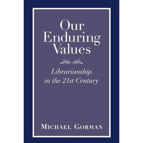 Our Enduring Values: Librarianship in the 21st Century Paperback, American Library Association