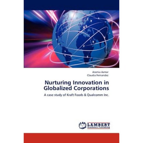 Nurturing Innovation in Globalized Corporations Paperback, LAP Lambert Academic Publishing