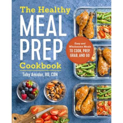The Healthy Meal Prep Cookbook: Easy and Wholesome Meals to Cook Prep Grab and Go Paperback, Rockridge Press