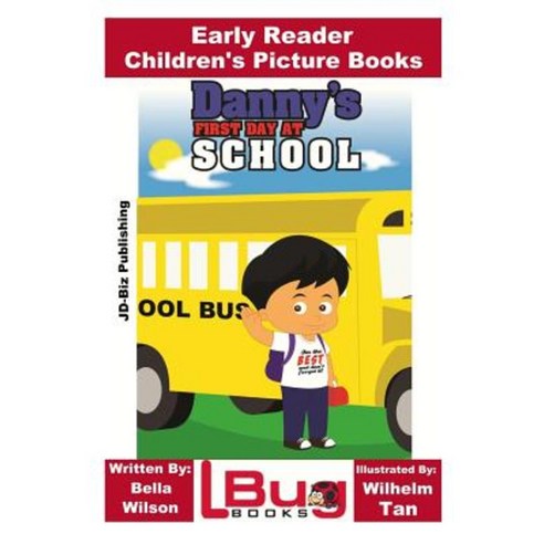 Danny''s First Day at School - Early Reader - Children''s Picture Books Paperback, Createspace Independent Publishing Platform
