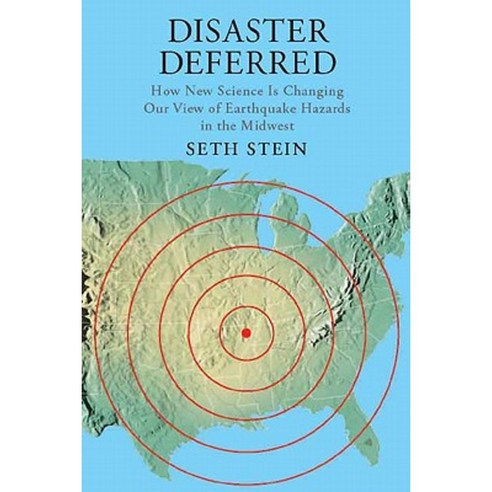 Disaster Deferred: A New View of Earthquake Hazards in the New Madrid Seismic Zone Hardcover, Columbia University Press