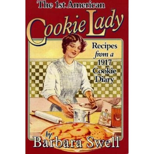The 1st American Cookie Lady: Recipes from a 1917 Cookie Diary Paperback, Native Ground Music