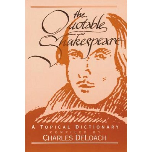 The Quotable Shakespeare: A Topical Dictionary Paperback, McFarland & Company