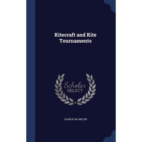Kitecraft and Kite Tournaments Hardcover, Sagwan Press