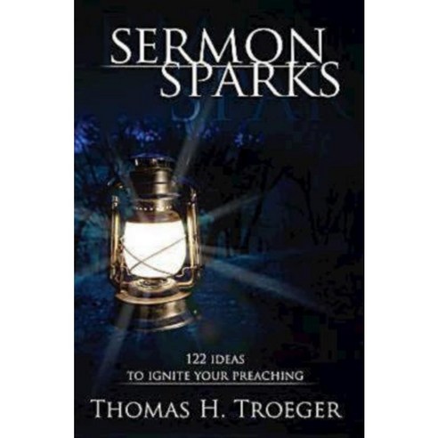 Sermon Sparks: 122 Ideas to Ignite Your Preaching Paperback, Abingdon Press