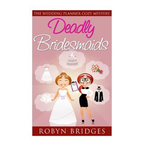 Deadly Bridesmaids Paperback, Createspace Independent Publishing Platform
