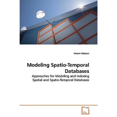Modeling Spatio-Temporal Databases Paperback, VDM Verlag