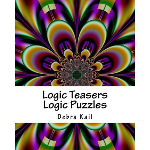 Logic Teasers Logic Puzzles: Logic and Bonus Book of Sudoku Puzzles Paperback, Createspace Independent Publishing Platform