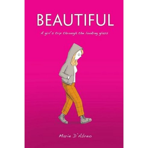 Beautiful: A Girl''s Trip Through the Looking Glass Paperback, Far Out Press