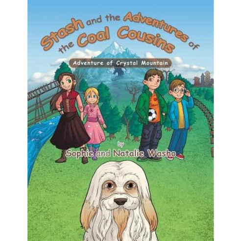 Stash and the Adventures of the Coal Cousins: Adventure of Crystal Mountain Paperback, Authorhouse