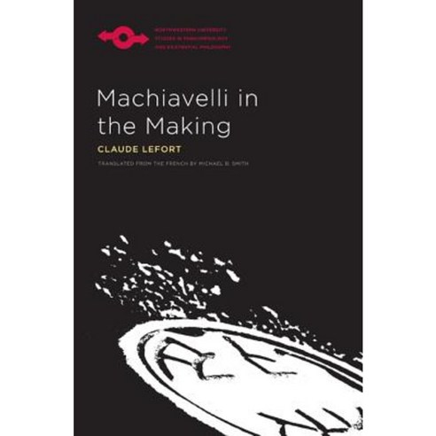 Machiavelli in the Making Paperback, Northwestern University Press