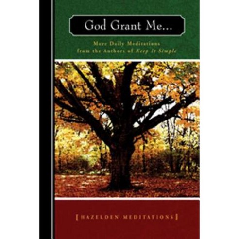 God Grant Me: More Daily Meditations from the Authors of Keep It Simple Paperback, Hazelden Publishing & Educational Services