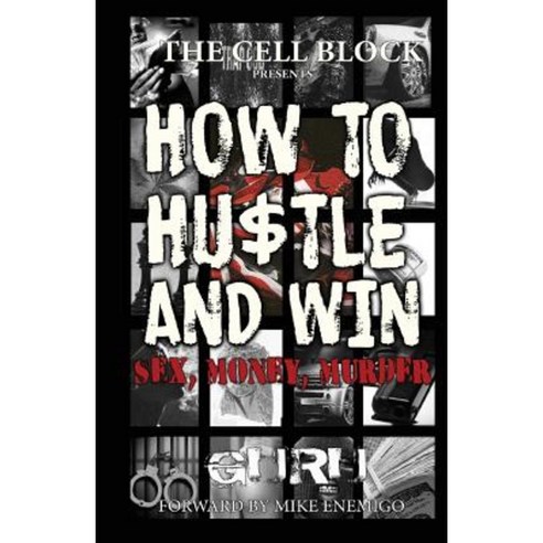 How to Hustle & Win: Sex Money Murder Paperback, Createspace Independent Publishing Platform