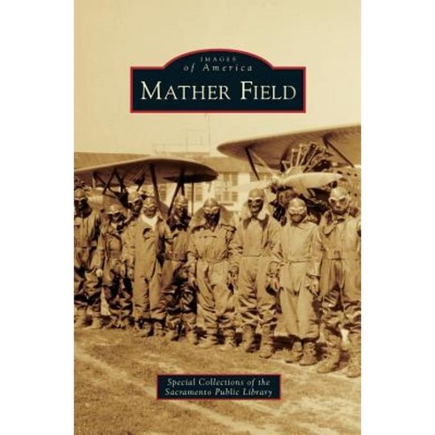Mather Field Hardcover, Arcadia Publishing Library Editions